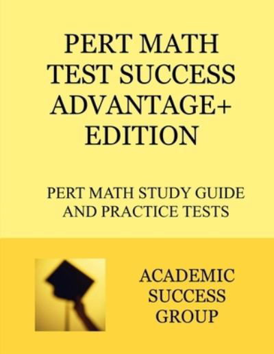 PERT Math Test Success Advantage+ Edition - Academic Success Group - Books - Academic Success Group - 9781949282535 - December 2, 2020