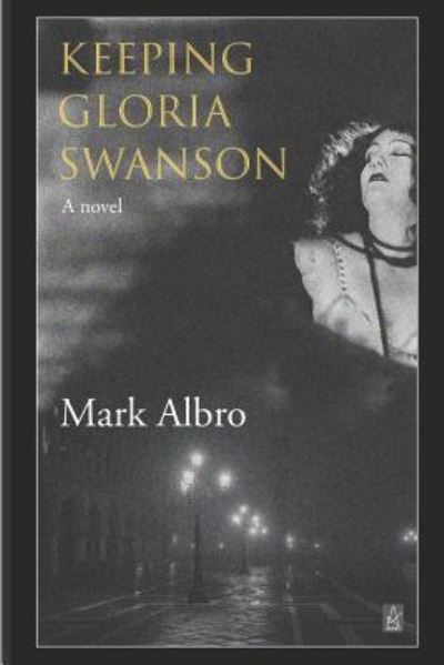 Cover for Mark Albro · Keeping Gloria Swanson (Paperback Book) (2019)