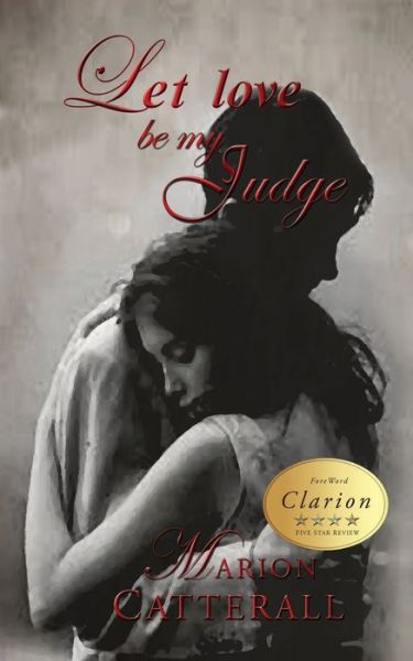 Let Love Be My Judge - Marion Catterall - Books - Diamond Media Press Co. - 9781951302535 - December 10, 2020