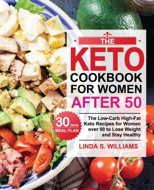 The Keto Cookbook for Women after 50 - Linda S Williams - Books - Jason Lee - 9781953634535 - October 30, 2020