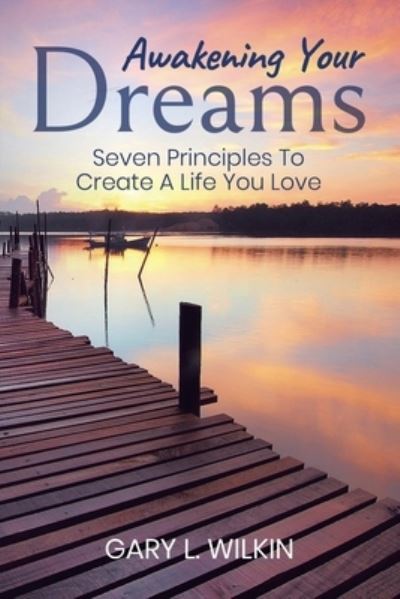 Awakening Your Dreams - Gary L. Wilkin - Books - Performance Publishing Group - 9781956914535 - August 17, 2022