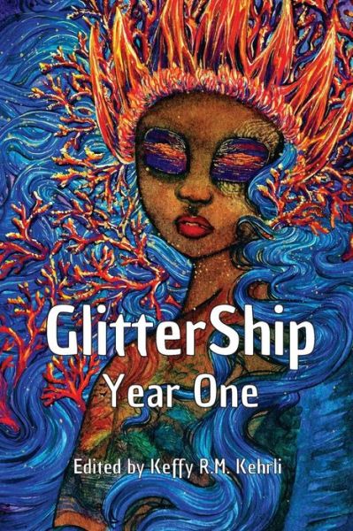 GlitterShip Year One (GlitterShip Annual Anthologies) (Volume 1) - Keffy R.M. Kehrli - Livres - CreateSpace Independent Publishing Platf - 9781973799535 - 2 août 2017