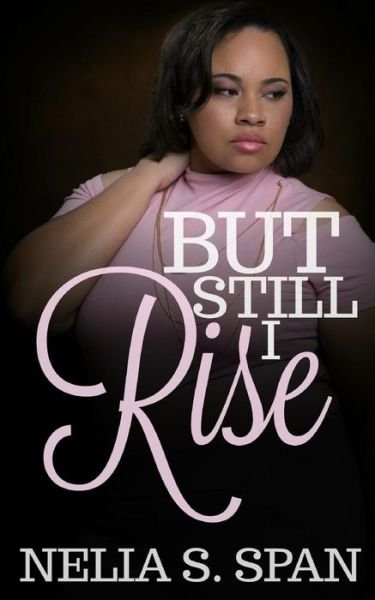 Cover for Nelia Span · But Still I Rise (Paperback Book) (2017)