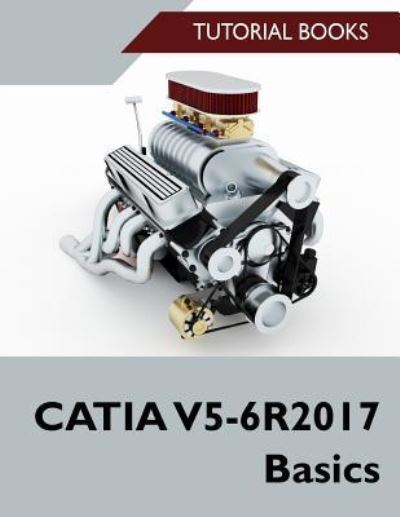 Cover for Tutorial Books · Catia V5-6r2017 Basics (Taschenbuch) (2017)