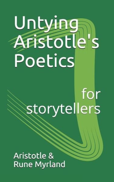 Cover for Aristotle · Untying Aristotle's Poetics for Storytellers (Paperback Book) (2018)