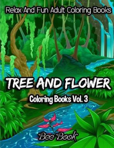 Tree and Flower Coloring Books Vol. 3 - Adult Coloring Books - Książki - Createspace Independent Publishing Platf - 9781981862535 - 19 grudnia 2017