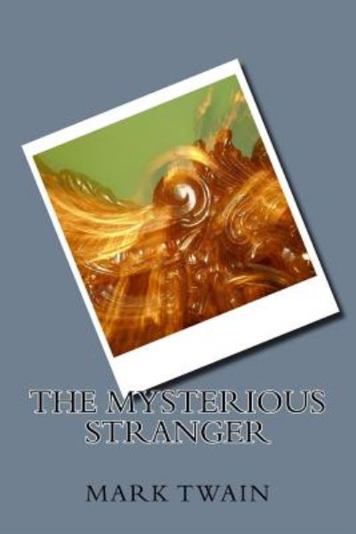 The Mysterious Stranger - Mark Twain - Böcker - CreateSpace Independent Publishing Platf - 9781983574535 - 11 januari 2018