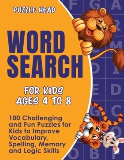 Cover for Puzzle Head · Word Search for Kids Ages 4 to 8: 100 Challenging and Fun Puzzles for Kids to Improve Vocabulary, Spelling, Memory and Logic Skills (Pocketbok) (2020)