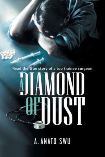 Cover for Anato Swu · A Diamond of Dust : The True Story of a Top Trainee Surgeon (Paperback Book) (2018)