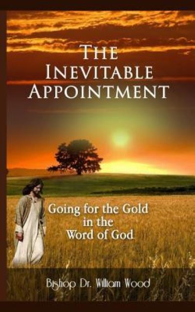 The Inevitable Appointment - William Wood - Books - Power Centre - 9781999919535 - February 7, 2018