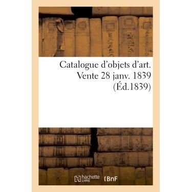 Cover for Sans Auteur · Catalogue D'objets D'art. Vente 28 Janv. 1839 (Paperback Bog) (2022)