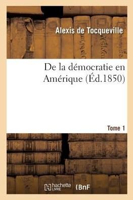 Cover for Alexis de Tocqueville · De La Democratie en Amerique. Tome 1 (Paperback Book) (2016)