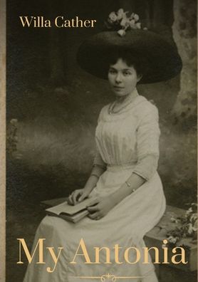 My Antonia: A novel by Willa Cather - Willa Cather - Bøger - Les Prairies Numeriques - 9782382741535 - 13. oktober 2020