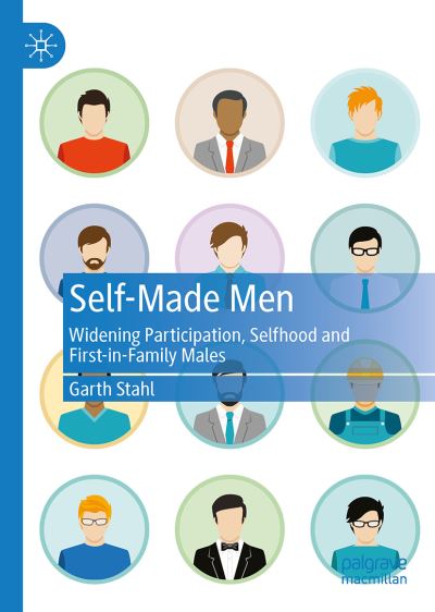 Cover for Garth Stahl · Self-Made Men: Widening Participation, Selfhood and First-in-Family Males (Hardcover Book) [2022 edition] (2022)