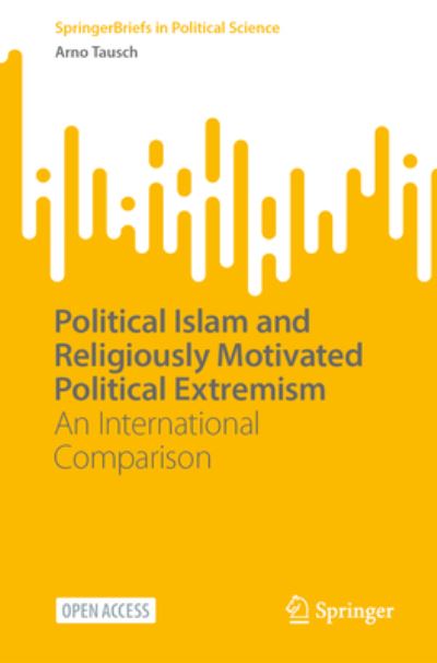 Cover for Arno Tausch · Political Islam and Religiously Motivated Political Extremism: An International Comparison - SpringerBriefs in Political Science (Paperback Book) [1st ed. 2023 edition] (2023)