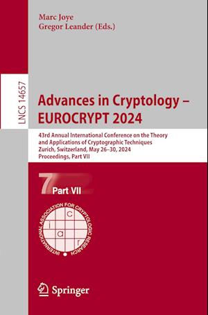 Cover for Marc Joye · Advances in Cryptology – EUROCRYPT 2024: 43rd Annual International Conference on the Theory and Applications of Cryptographic Techniques, Zurich, Switzerland, May 26–30, 2024, Proceedings, Part VII - Lecture Notes in Computer Science (Paperback Book) [2024 edition] (2024)