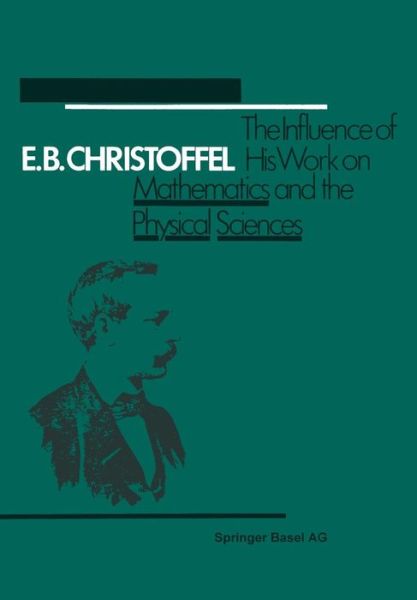 E.B. Christoffel: The Influence of His Work on Mathematics and the Physical Sciences - Butzer - Livres - Springer Basel - 9783034854535 - 23 août 2014