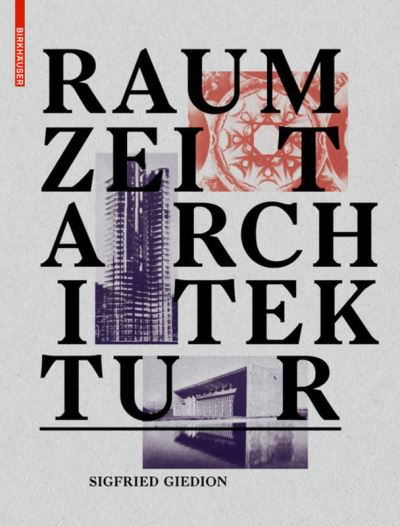 Cover for Sigfried Giedion · Raum, Zeit, Architektur: Die Entstehung einer neuen Tradition (Hardcover Book) [2., erw. Aufl. edition] (2015)