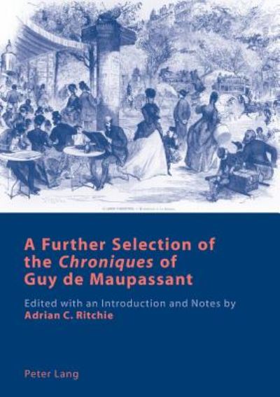 Cover for Ritchie Adrian C. Ritchie · A Further Selection of the Ã‚Â«ChroniquesÃ‚Â» of Guy de Maupassant: Edited with an Introduction and Notes by Adrian C. Ritchie (Paperback Book) (2003)