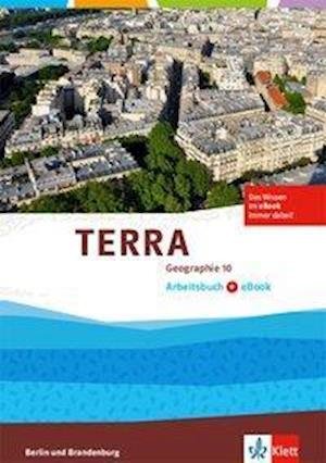 TERRA Geographie 10. Arbeitsbuch mit eBook . Ausgabe Berlin, Brandenburg - Klett Ernst /Schulbuch - Books - Klett Ernst /Schulbuch - 9783121044535 - May 6, 2020