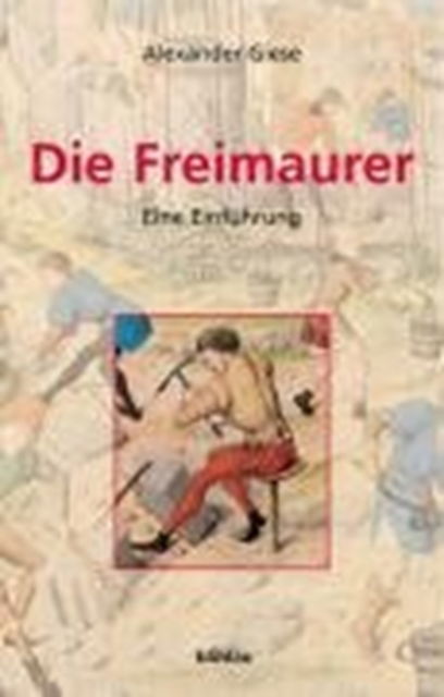 Cover for Alexander Giese · Die Freimaurer: Eine EinfA&quot;hrung (Hardcover Book) (2005)