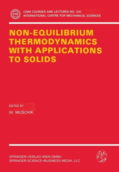 Cover for W Muschik · Non-Equilibrium Thermodynamics with Application to Solids: Dedicated to the Memory of Professor Theodor Lehmann - CISM International Centre for Mechanical Sciences (Paperback Book) [1993 edition] (1993)