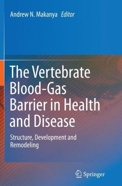 The Vertebrate Blood-Gas Barrier in Health and Disease: Structure, Development and Remodeling (Paperback Book) [Softcover reprint of the original 1st ed. 2015 edition] (2016)