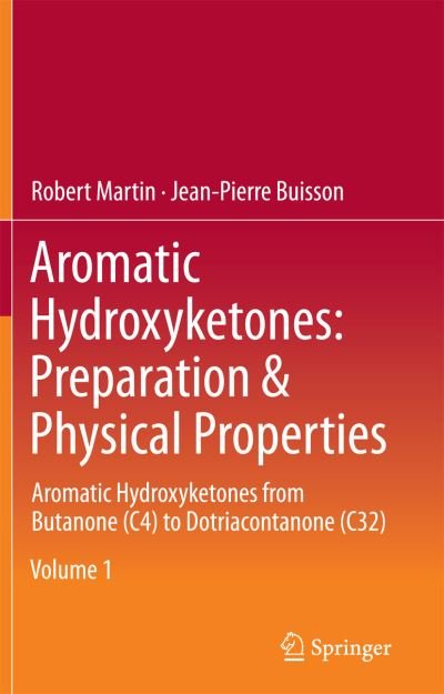 Cover for Robert Martin · Aromatic Hydroxyketones: Preparation &amp; Physical Properties: Aromatic Hydroxyketones from Butanone (C4) to Dotriacontanone (C32) (Pocketbok) [Softcover reprint of the original 1st ed. 2015 edition] (2017)
