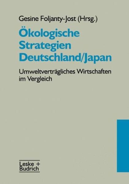 OEkologische Strategien Deutschland / Japan: Umweltvertragliches Wirtschaften Im Vergleich - Gesine Foljanty-jos - Books - Vs Verlag Fur Sozialwissenschaften - 9783322973535 - June 22, 2012