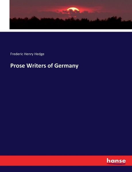 Prose Writers of Germany - Hedge - Libros -  - 9783337386535 - 14 de noviembre de 2017