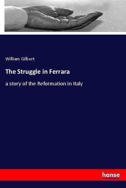 Cover for Gilbert · The Struggle in Ferrara (Book)