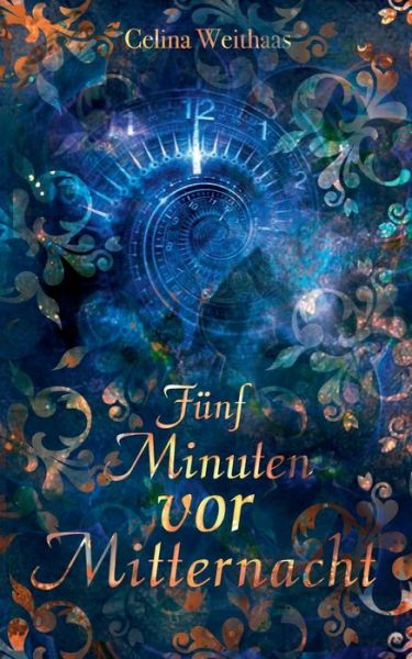 Funf Minuten vor Mitternacht - Celina Weithaas - Bücher - Tredition Gmbh - 9783347398535 - 13. September 2021