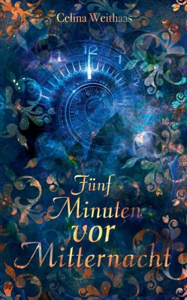 Cover for Celina Weithaas · Funf Minuten vor Mitternacht (Taschenbuch) (2021)