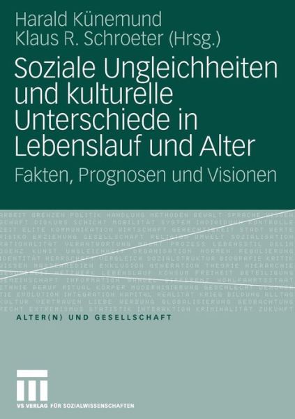 Cover for 9783531908151 · Soziale Ungleichheiten Und Kulturelle Unterschiede in Lebenslauf Und Alter: Fakten, Prognosen Und Visionen - Alter (n) Und Gesellschaft (Paperback Book) [2008 edition] (2007)