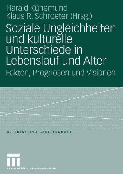 Cover for 9783531908151 · Soziale Ungleichheiten Und Kulturelle Unterschiede in Lebenslauf Und Alter: Fakten, Prognosen Und Visionen - Alter (n) Und Gesellschaft (Pocketbok) [2008 edition] (2007)