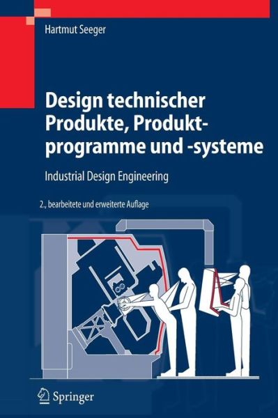 Cover for Hartmut Seeger · Design Technischer Produkte, Produktprogramme Und -systeme: Industrial Design Engineering (Book) [2., Bearb. U. Erw. Aufl. edition] (2005)