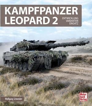 Kampfpanzer Leopard 2 - Wolfgang Schneider - Books - Motorbuch Verlag - 9783613046535 - April 30, 2024