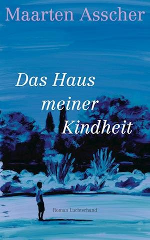 Cover for Maarten Asscher · Das Haus meiner Kindheit (Book) (2023)