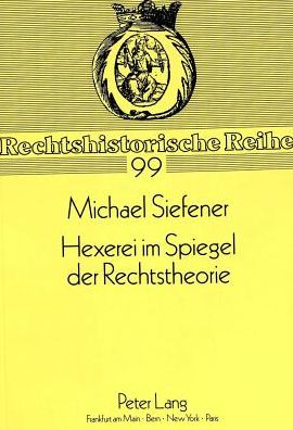 Cover for Michael Siefener · Hexerei Im Spiegel Der Rechtstheorie: Das Crimen Magiae in Der Literatur Von 1574 Bis 1608 - Rechtshistorische Reihe (Paperback Book) (1992)