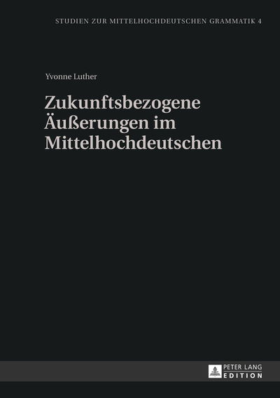 Cover for Luther Yvonne Luther · Zukunftsbezogene Aeuerungen im Mittelhochdeutschen (Hardcover Book) [German edition] (2013)