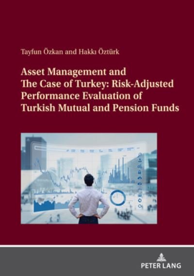 Cover for Hakki OEzturk · Asset Management and The Case of Turkey: Risk Adjusted Performance Evaluation of Turkish Mutual and Pension Funds (Paperback Book) [New edition] (2022)