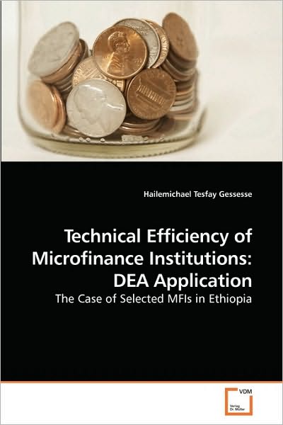 Cover for Hailemichael Tesfay Gessesse · Technical Efficiency of Microfinance Institutions: Dea Application: the Case of Selected Mfis in Ethiopia (Taschenbuch) (2010)