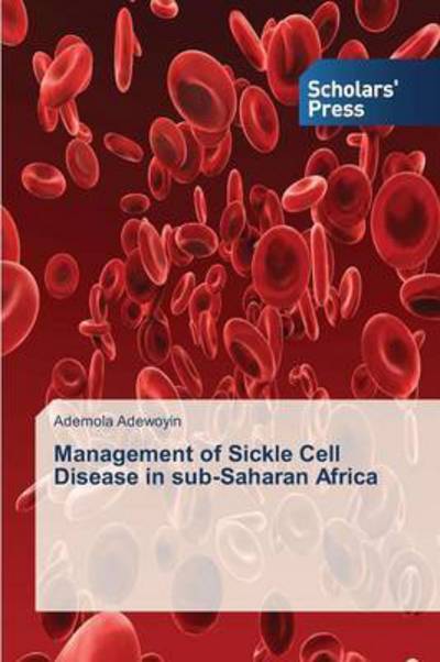 Cover for Adewoyin Ademola · Management of Sickle Cell Disease in sub-Saharan Africa (Paperback Book) (2015)