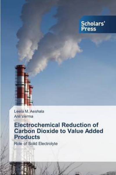 Cover for Aeshala Leela M · Electrochemical Reduction of Carbon Dioxide to Value Added Products (Pocketbok) (2015)