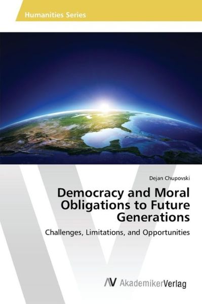 Cover for Chupovski Dejan · Democracy and Moral Obligations to Future Generations (Paperback Book) (2015)