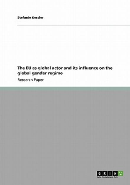 Cover for Stefanie Kessler · The EU as global actor and its influence on the global gender regime (Paperback Book) (2009)