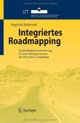 Cover for Siegfried Behrendt · Integriertes Roadmapping: Nachhaltigkeitsorientierung in Innovationsprozessen Des Pervasive Computing (Hardcover Book) [2010 edition] (2010)