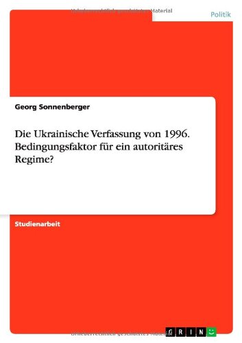 Cover for Georg Sonnenberger · Die Ukrainische Verfassung Von 1996. Bedingungsfaktor Fur Ein Autoritares Regime? (Paperback Book) [German edition] (2012)