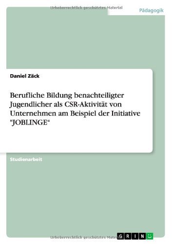 Cover for Daniel Zack · Berufliche Bildung Benachteiligter Jugendlicher Als Csr-aktivitat Von Unternehmen Am Beispiel Der Initiative &quot;Joblinge&quot; (Paperback Bog) [German edition] (2013)