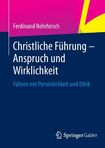 Cover for Ferdinand Rohrhirsch · Christliche Fuhrung - Anspruch Und Wirklichkeit: Fuhren Mit Persoenlichkeit Und Ethik (Paperback Book) [2013 edition] (2013)